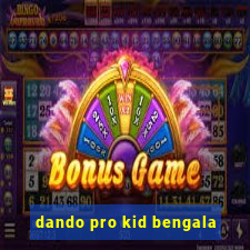 dando pro kid bengala